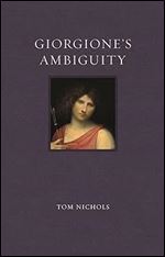 Giorgione s Ambiguity (Renaissance Lives)