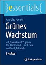 Gr nes Wachstum: Mit Green Growth gegen den Klimawandel und f r die Nachhaltigkeitsziele (essentials) (German Edition) Ed 2