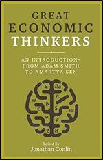 Great Economic Thinkers: An Introduction-from Adam Smith to Amartya Sen