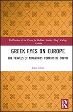Greek Eyes on Europe (Publications of the Centre for Hellenic Studies, King's College London)