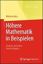 H here Mathematik in Beispielen: Analysis und etwas Lineare Algebra (German Edition)