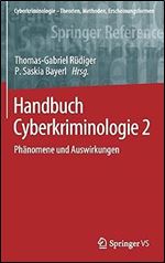 Handbuch Cyberkriminologie 2: Ph nomene und Auswirkungen (Cyberkriminologie Theorien, Methoden, Erscheinungsformen) (German Edition)