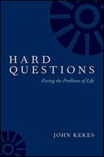 Hard Questions: Facing the Problems of Life
