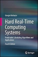 Hard Real-Time Computing Systems: Predictable Scheduling Algorithms and Applications Ed 4
