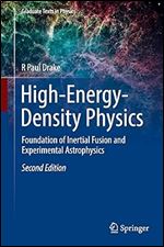 High-Energy-Density Physics: Foundation of Inertial Fusion and Experimental Astrophysics (Graduate Texts in Physics), 2nd Edition