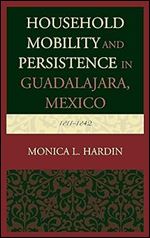 Household Mobility and Persistence in Guadalajara, Mexico: 1811 1842