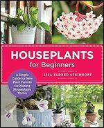 Houseplants for Beginners: A Simple Guide for New Plant Parents for Making Houseplants Thrive (New Shoe Press)