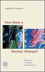 How Does a Society Change?: Reflexivity in Politics and Education (Social Imaginaries)