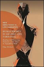 Human Rights in Graphic Life Narrative: Reading and Witnessing Violations of the 'Other' in Anglophone Works (New Directions in Life Narrative)