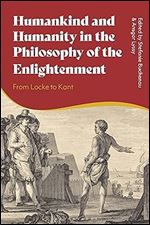 Humankind and Humanity in the Philosophy of the Enlightenment: From Locke to Kant