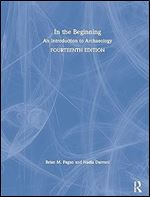 In the Beginning: An Introduction to Archaeology Ed 14