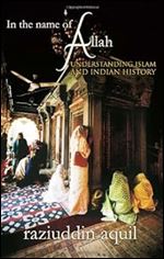 In the Name of Allah: Understanding Islam and Indian History