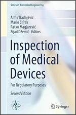 Inspection of Medical Devices: For Regulatory Purposes (Series in Biomedical Engineering) Ed 2