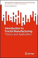 Introduction to Fractal Manufacturing: Theory and Application (SpringerBriefs in Applied Sciences and Technology)