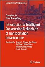 Introduction to Intelligent Construction Technology of Transportation Infrastructure (Springer Tracts in Civil Engineering)