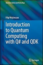 Introduction to Quantum Computing with Q# and QDK (Quantum Science and Technology)