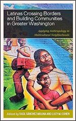 Latinas Crossing Borders and Building Communities in Greater Washington: Applying Anthropology in Multicultural Neighborhoods