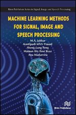 Machine Learning Methods for Signal, Image and Speech Processing ,1st Edition