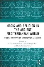 Magic and Religion in the Ancient Mediterranean World: Studies in Honor of Christopher A. Faraone