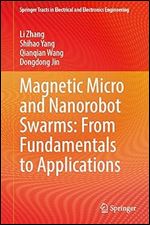 Magnetic Micro and Nanorobot Swarms: From Fundamentals to Applications (Springer Tracts in Electrical and Electronics Engineering)