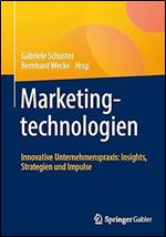 Marketingtechnologien: Innovative Unternehmenspraxis: Insights, Strategien und Impulse (German Edition)