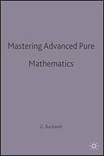 Mastering Advanced Pure Mathematics (Macmillan Master Series (Business), 1)