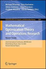 Mathematical Optimization Theory and Operations Research: Recent Trends: 22nd International Conference, MOTOR 2023, Ekaterinburg, Russia, July 2 8, ... in Computer and Information Science, 1881)