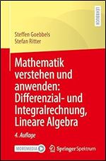 Mathematik verstehen und anwenden: Differenzial- und Integralrechnung, Lineare Algebra (German Edition) Ed 4