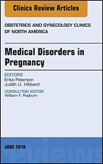 Medical Disorders in Pregnancy, an Issue of Obstetrics and Gynecology Clinics