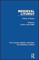 Medieval Liturgy: A Book of Essays: 31 (Routledge Library Editions: The Medieval World)