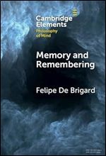 Memory and Remembering (Elements in Philosophy of Mind)
