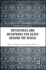 Metonymies and Metaphors for Death Around the World (Routledge Studies in Linguistics)