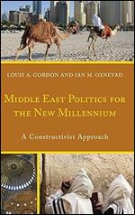 Middle East Politics for the New Millennium: A Constructivist Approach