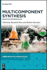Multicomponent Synthesis: Bioactive Heterocycles (Green Bioactive Heterocycles)