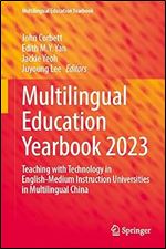 Multilingual Education Yearbook 2023: Teaching with Technology in English-Medium Instruction Universities in Multilingual China