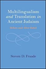 Multilingualism and Translation in Ancient Judaism: Before and After Babel