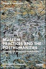 Museum Practices and the Posthumanities (Routledge Environmental Humanities)