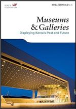 Museums and Galleries: Displaying Korea's Past and Future (Korea Essentials)