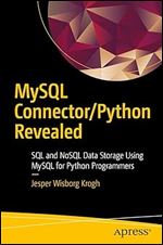 MySQL Connector/Python Revealed: SQL and NoSQL Data Storage Using MySQL for Python Programmers