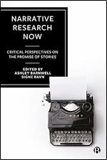 Narrative Research Now: Critical Perspectives on the Promise of Stories