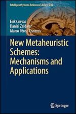 New Metaheuristic Schemes: Mechanisms and Applications (Intelligent Systems Reference Library, 246)