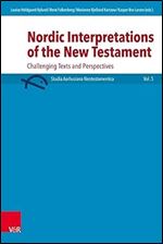 Nordic Interpretations of the New Testament: Challenging Texts and Perspectives (Studia Aarhusiana Neotestamentica (SANt))