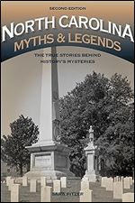 North Carolina Myths and Legends: The True Stories Behind History's Mysteries (Legends of America) Ed 2