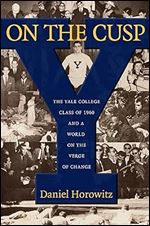 On the Cusp: The Yale College Class of 1960 and a World on the Verge of Change