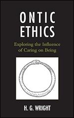 Ontic Ethics: Exploring the Influence of Caring on Being