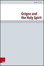 Origen and the Holy Spirit (Forschungen zur Kirchen- und Dogmengeschichte, 124)