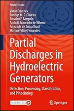 Partial Discharges in Hydroelectric Generators: Detection, Processing, Classification, and Pinpointing (Power Systems)