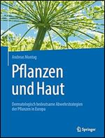Pflanzen und Haut: Dermatologisch bedeutsame Abwehrstrategien der Pflanzen in Europa (German Edition)