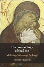 Phenomenology of the Icon: Mediating God through the Image