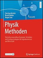 Physik Methoden: Vielseitig anwendbare Konzepte, Techniken und L sungsstrategien f r Ingenieurwesen und Wirtschaft (German Edition)